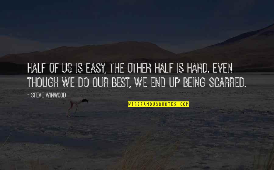 Venatio Quotes By Steve Winwood: Half of us is easy, the other half