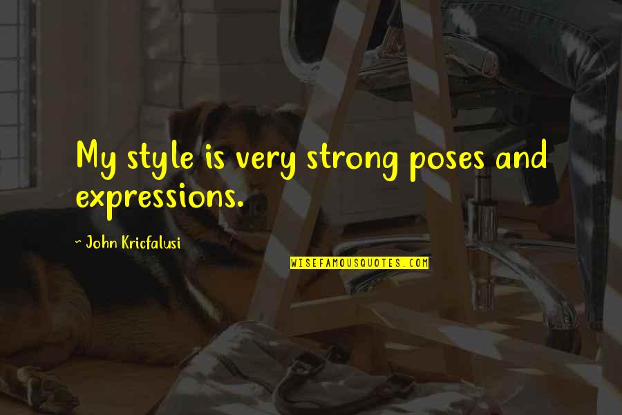 Vendedor In English Quotes By John Kricfalusi: My style is very strong poses and expressions.