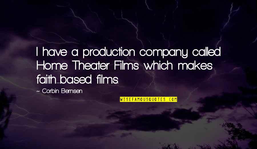 Vends Crossword Quotes By Corbin Bernsen: I have a production company called Home Theater