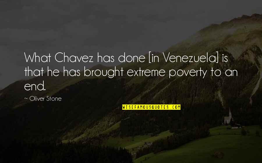 Venezuela Best Quotes By Oliver Stone: What Chavez has done [in Venezuela] is that