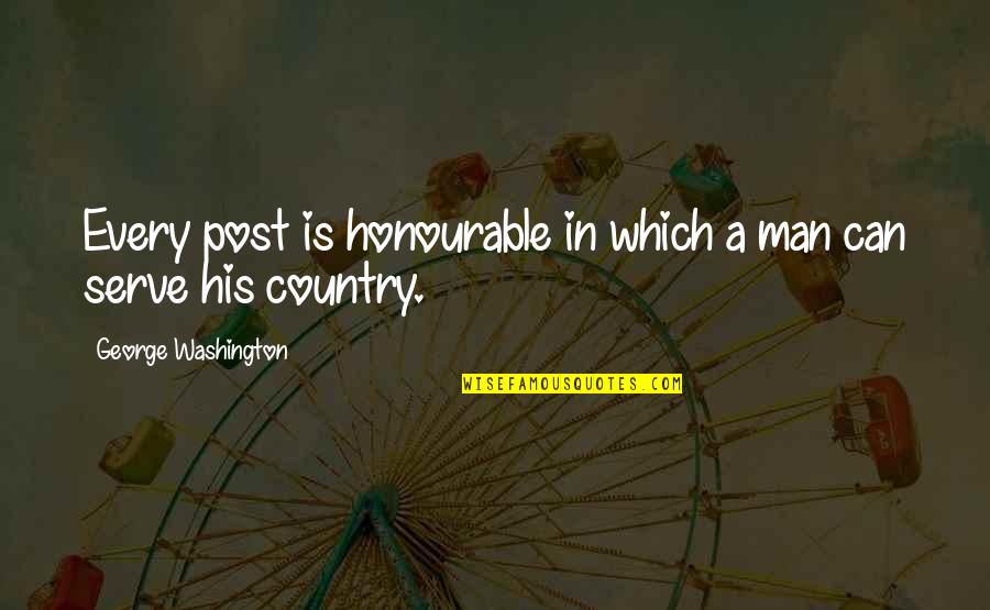 Vengalam Quotes By George Washington: Every post is honourable in which a man