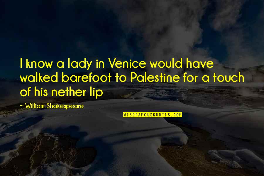 Venice Shakespeare Quotes By William Shakespeare: I know a lady in Venice would have