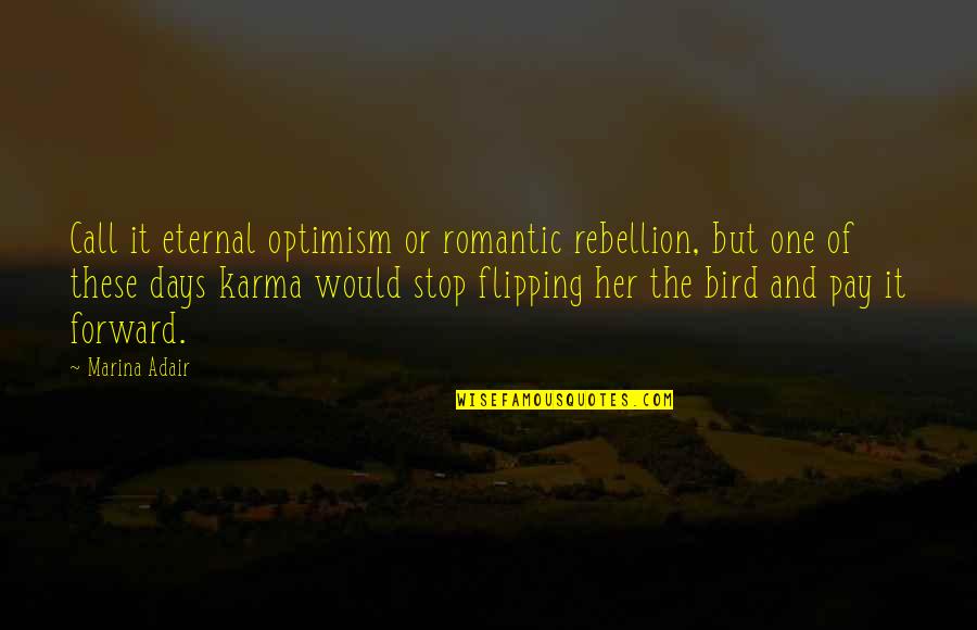 Venneri Joseph Quotes By Marina Adair: Call it eternal optimism or romantic rebellion, but