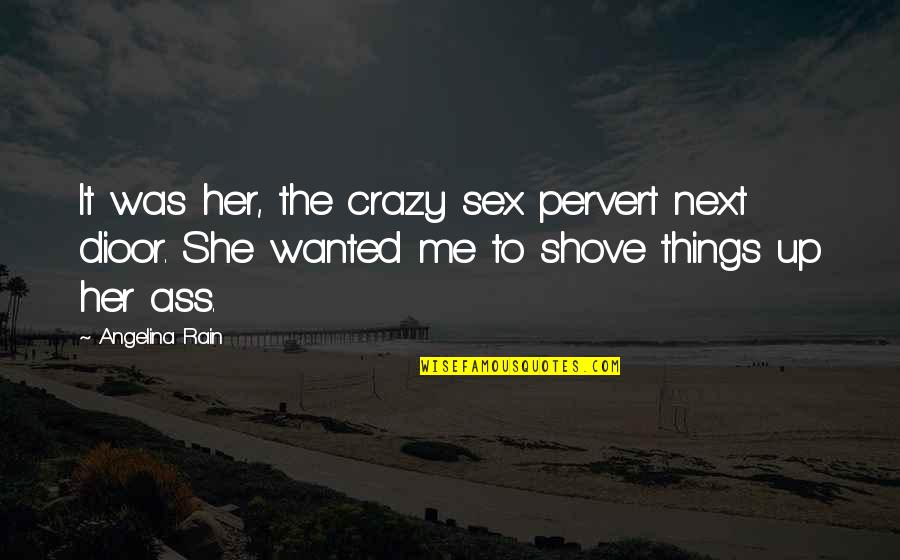 Ventinove Italian Quotes By Angelina Rain: It was her, the crazy sex pervert next