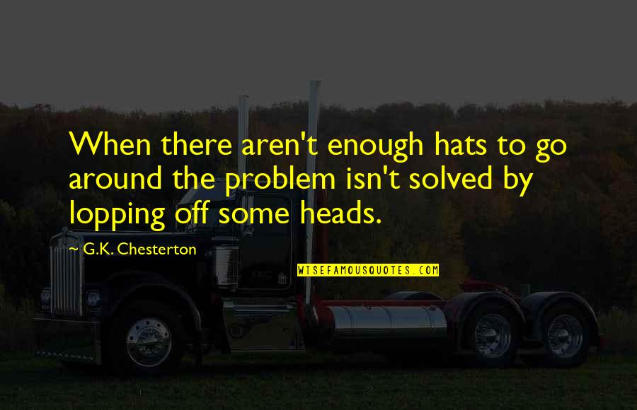 Ventinove Italian Quotes By G.K. Chesterton: When there aren't enough hats to go around