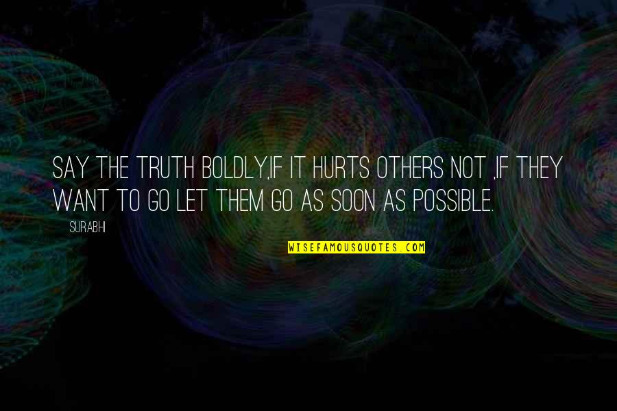 Venturian Quotes By Surabhi: say the truth boldly,if it hurts others not