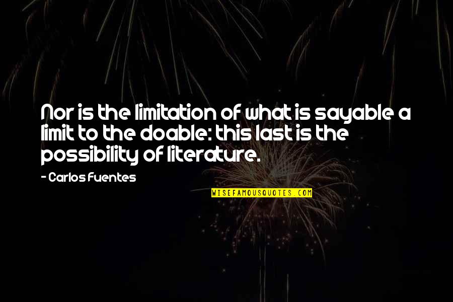 Veprojne Quotes By Carlos Fuentes: Nor is the limitation of what is sayable