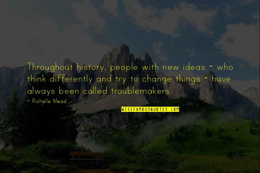 Verantwoordelijk Betekenis Quotes By Richelle Mead: Throughout history, people with new ideas - who