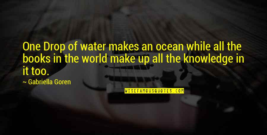 Verbs For Sadness Quotes By Gabriella Goren: One Drop of water makes an ocean while