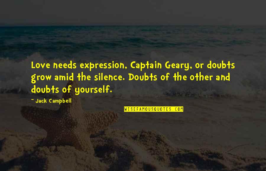 Verdadeira Imagem Quotes By Jack Campbell: Love needs expression, Captain Geary, or doubts grow