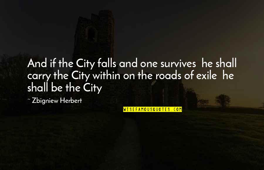 Verdurous Define Quotes By Zbigniew Herbert: And if the City falls and one survives