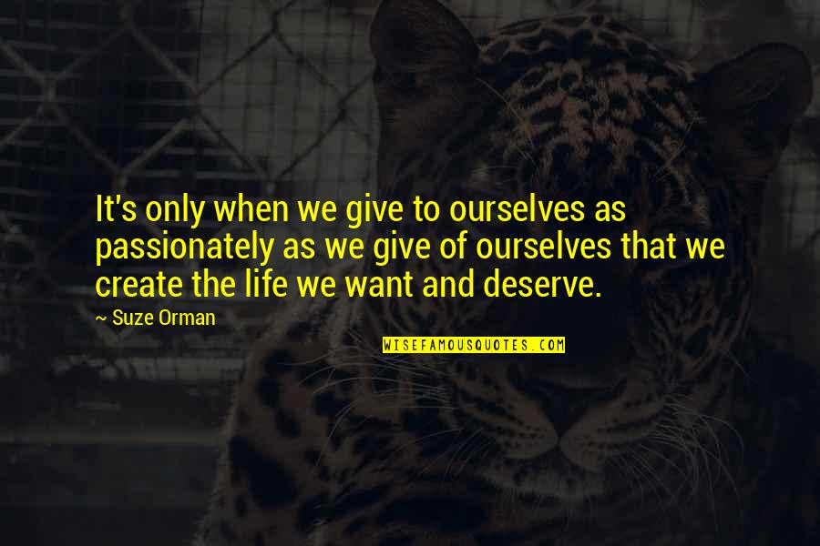 Verest 360 Quotes By Suze Orman: It's only when we give to ourselves as