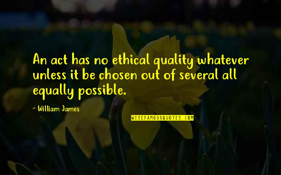 Verfolgt Torrent Quotes By William James: An act has no ethical quality whatever unless