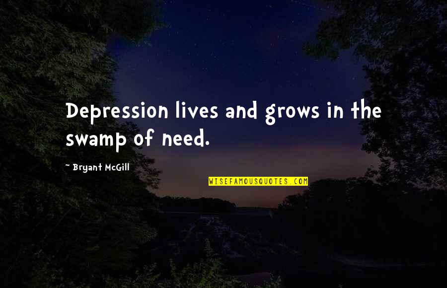 Vergissen Quotes By Bryant McGill: Depression lives and grows in the swamp of