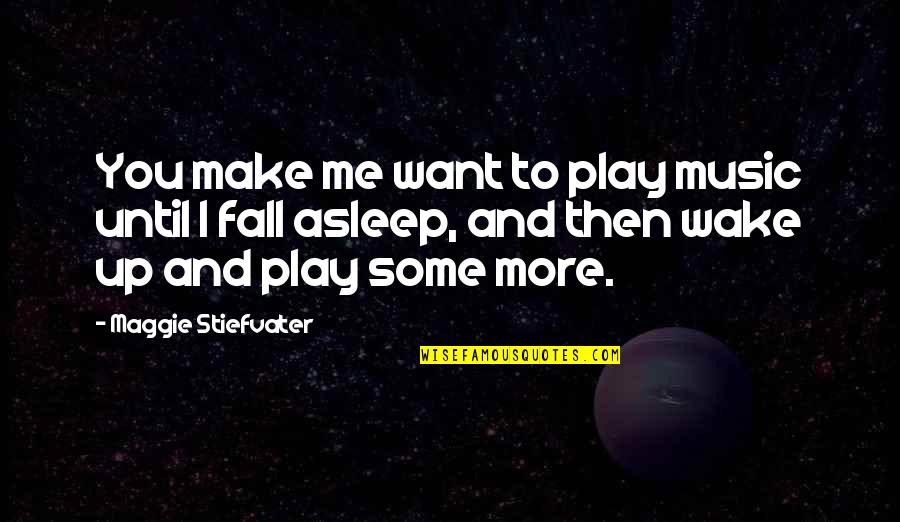 Vergleich Girokonto Quotes By Maggie Stiefvater: You make me want to play music until