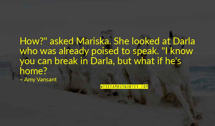 Verhage Motors Quotes By Amy Vansant: How?" asked Mariska. She looked at Darla who