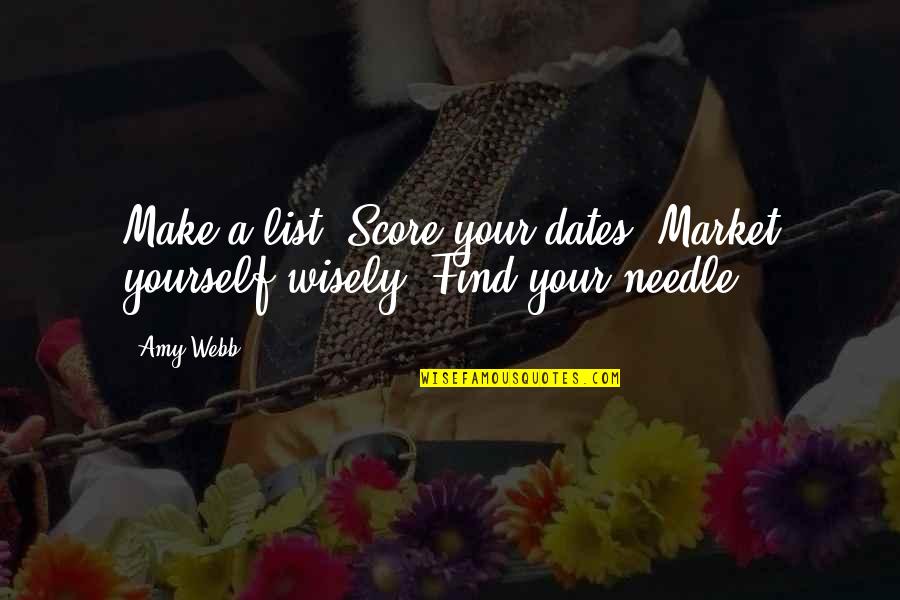 Verheugd Betekenis Quotes By Amy Webb: Make a list. Score your dates. Market yourself