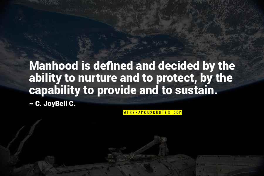 Verjuice Health Quotes By C. JoyBell C.: Manhood is defined and decided by the ability