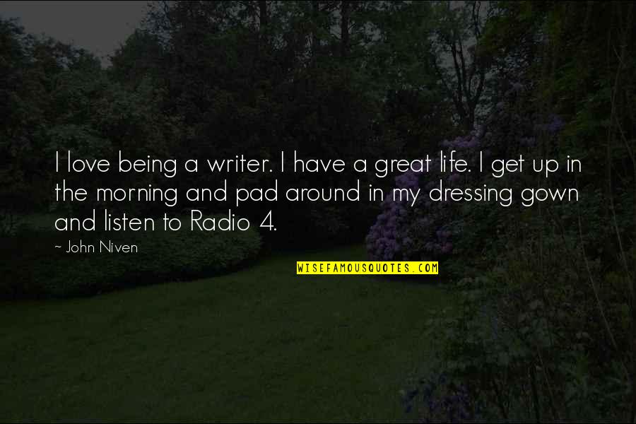 Verkade Nobo Quotes By John Niven: I love being a writer. I have a