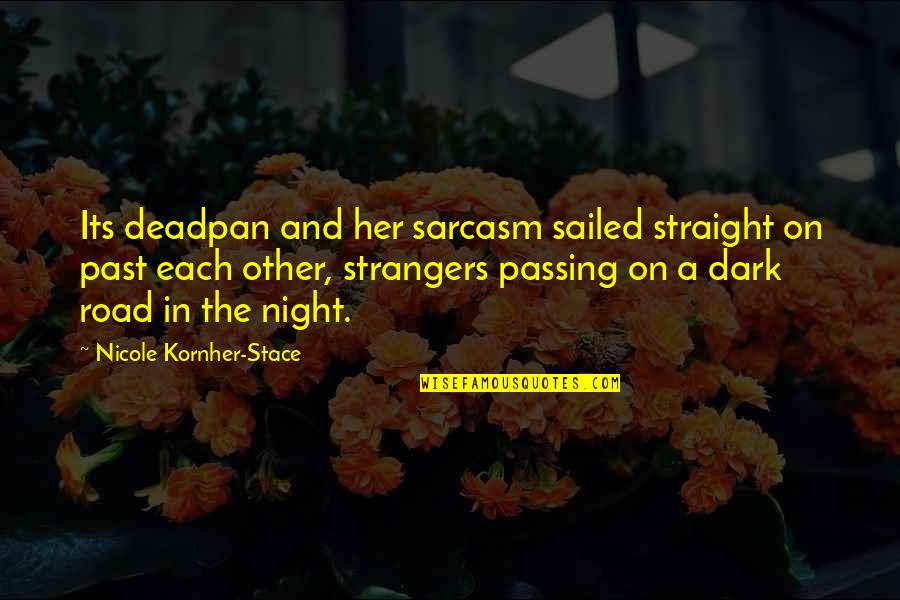 Vernix Biologique Quotes By Nicole Kornher-Stace: Its deadpan and her sarcasm sailed straight on