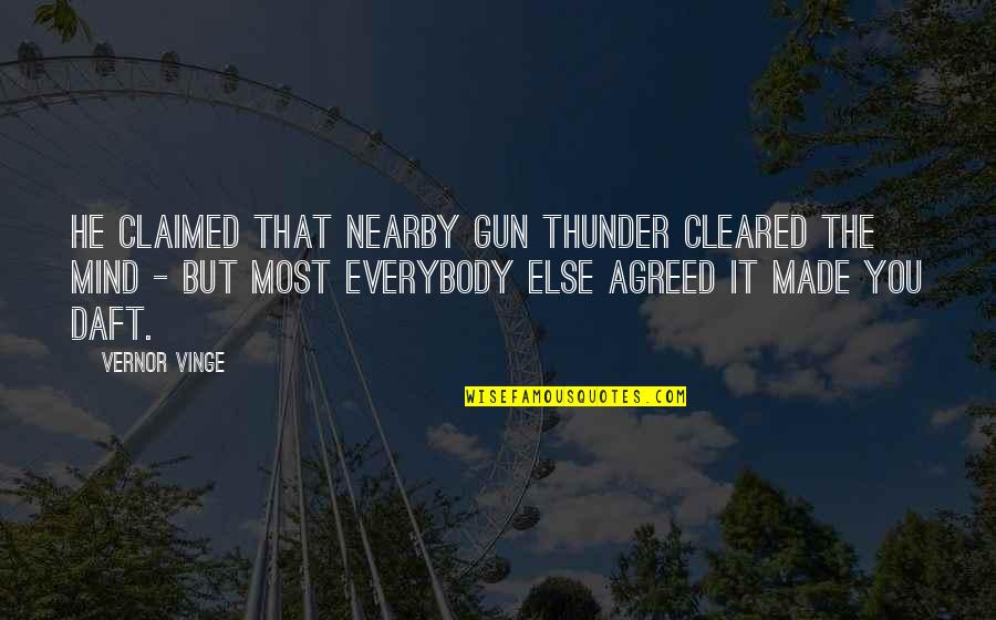 Vernor Vinge Quotes By Vernor Vinge: He claimed that nearby gun thunder cleared the