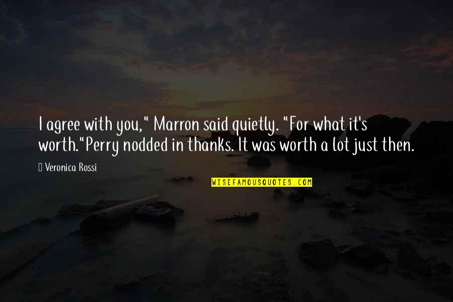 Veronica's Quotes By Veronica Rossi: I agree with you," Marron said quietly. "For