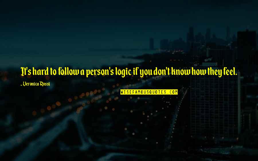 Veronica's Quotes By Veronica Rossi: It's hard to follow a person's logic if