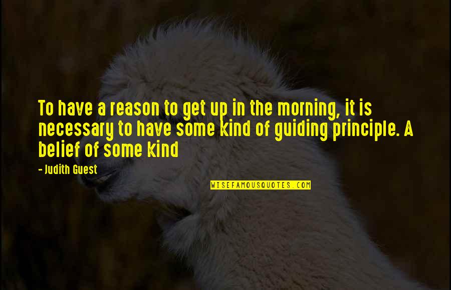 Verpoorten Original Quotes By Judith Guest: To have a reason to get up in