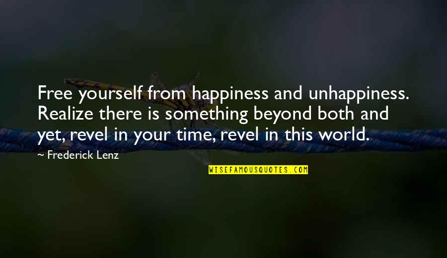 Verraro Quotes By Frederick Lenz: Free yourself from happiness and unhappiness. Realize there