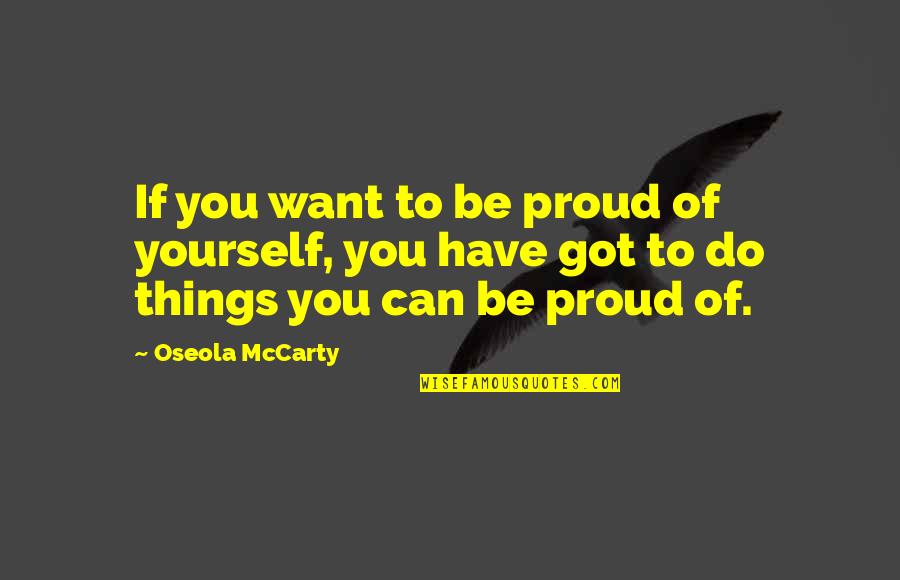 Versing A Word Quotes By Oseola McCarty: If you want to be proud of yourself,