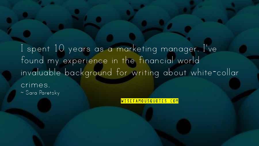 Vertigos Y Quotes By Sara Paretsky: I spent 10 years as a marketing manager.