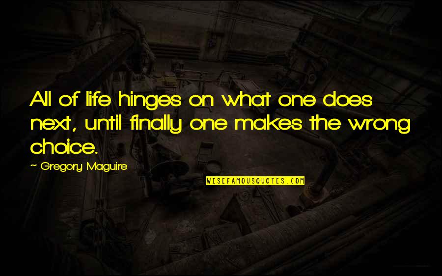 Verwijderd Of Verwijdert Quotes By Gregory Maguire: All of life hinges on what one does