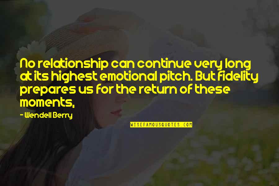 Very Berry Quotes By Wendell Berry: No relationship can continue very long at its