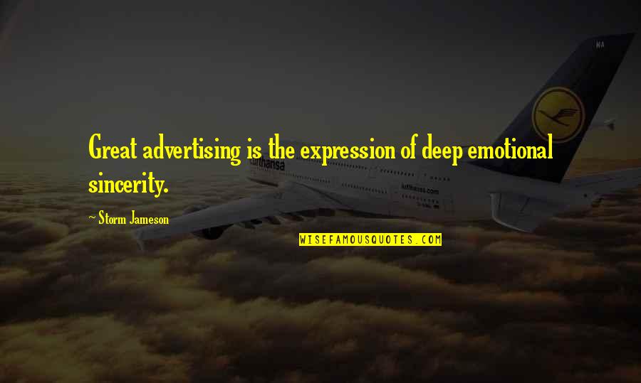 Very Deep Emotional Quotes By Storm Jameson: Great advertising is the expression of deep emotional