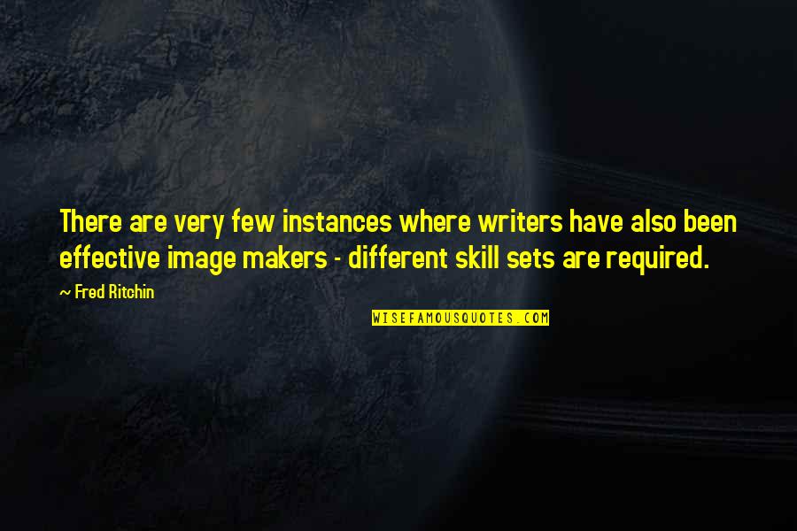 Very Effective Quotes By Fred Ritchin: There are very few instances where writers have