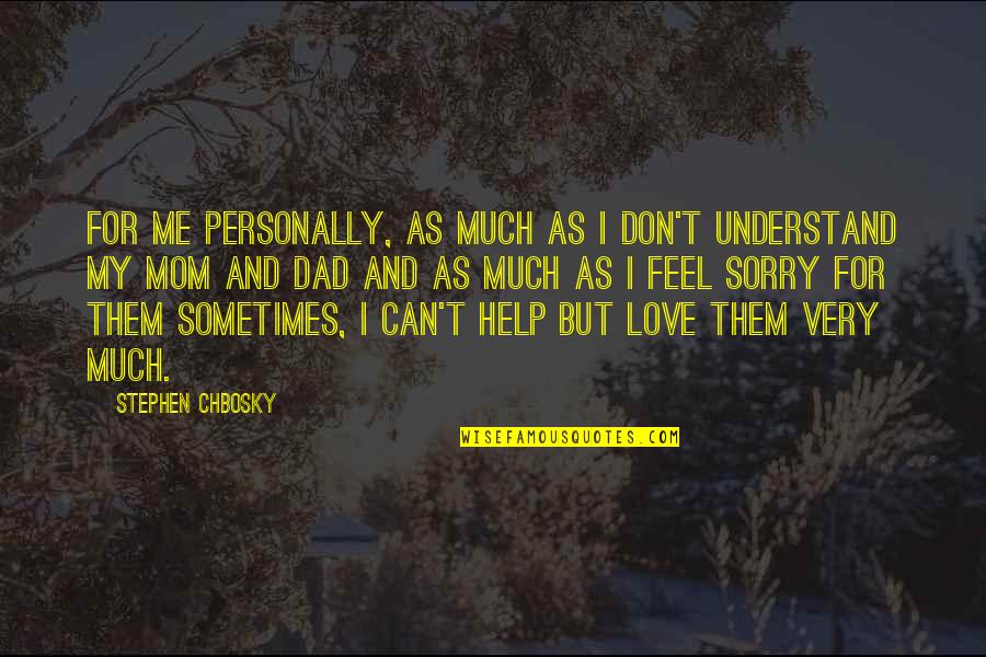 Very Sorry Quotes By Stephen Chbosky: For me personally, as much as I don't