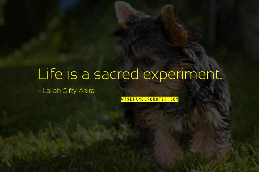 Very Wise Life Quotes By Lailah Gifty Akita: Life is a sacred experiment.