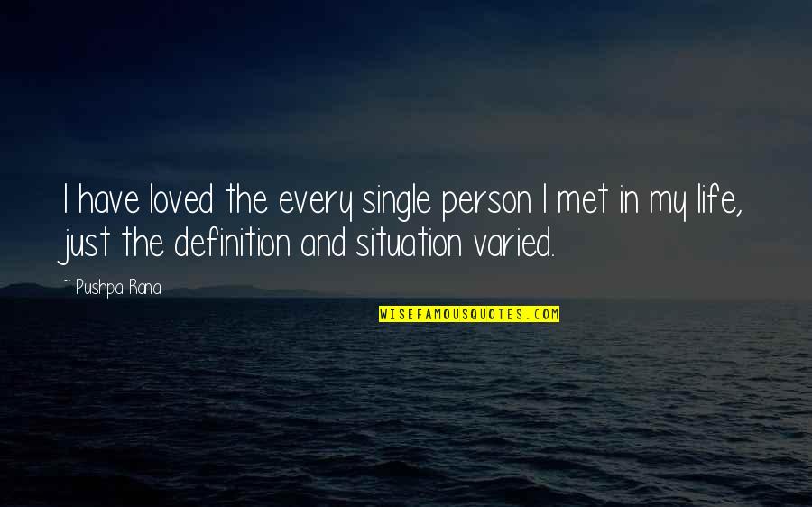 Vescio Seifert Quotes By Pushpa Rana: I have loved the every single person I