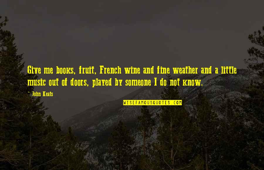 Vestra Lab Quotes By John Keats: Give me books, fruit, French wine and fine