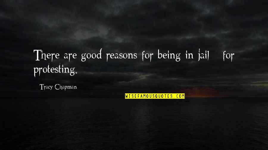 Vet Medicine Quotes By Tracy Chapman: There are good reasons for being in jail