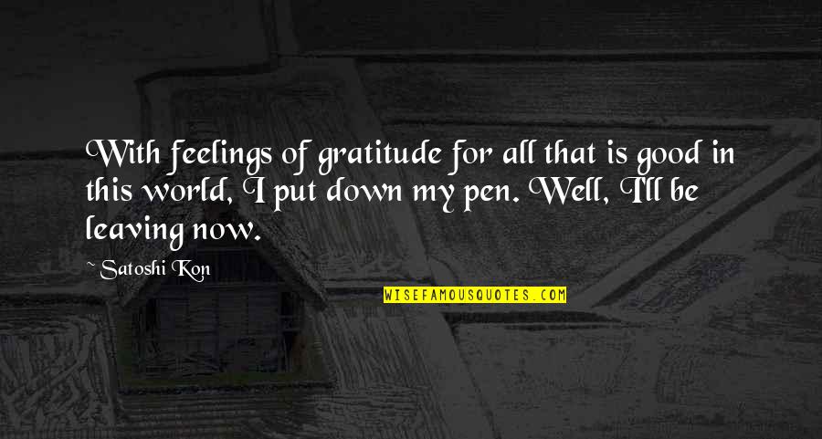 Veterans From Presidents Quotes By Satoshi Kon: With feelings of gratitude for all that is