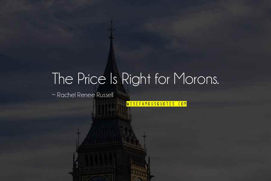 Veterinarian Inspirational Quotes By Rachel Renee Russell: The Price Is Right for Morons.