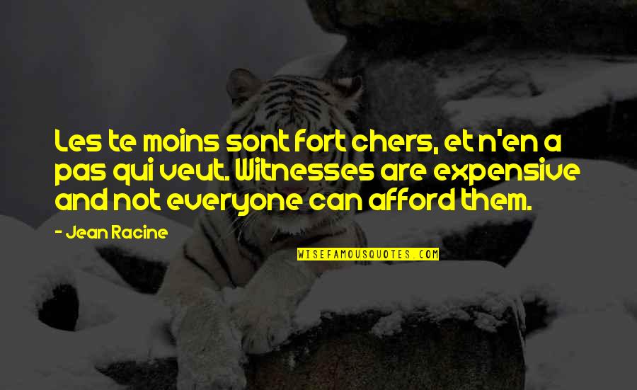 Veut Quotes By Jean Racine: Les te moins sont fort chers, et n'en