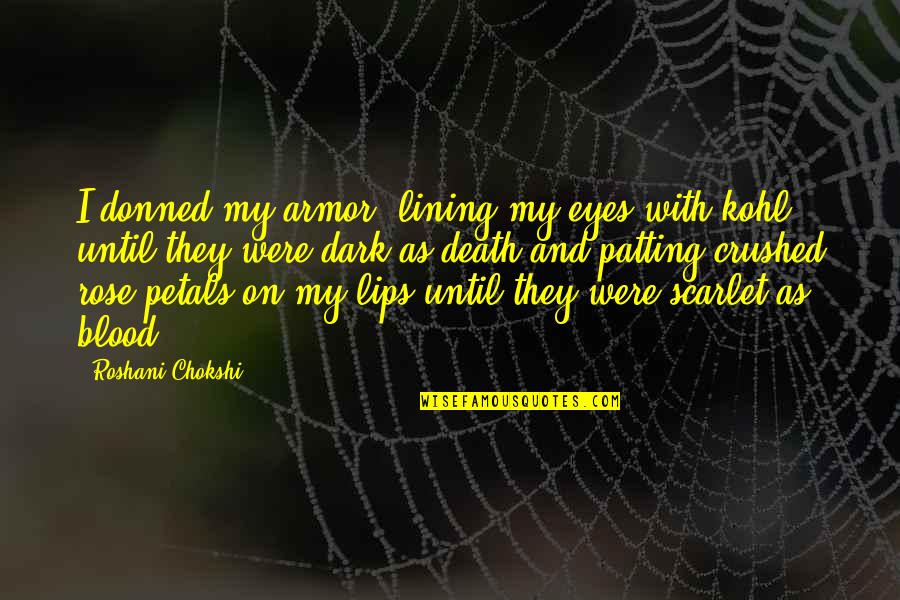 Veut Quotes By Roshani Chokshi: I donned my armor, lining my eyes with