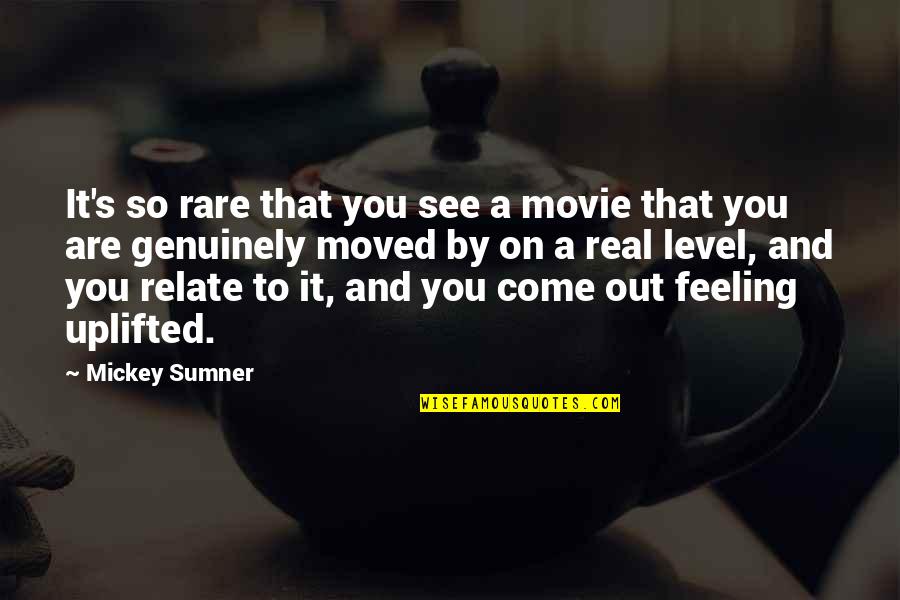 Veut Synonyme Quotes By Mickey Sumner: It's so rare that you see a movie