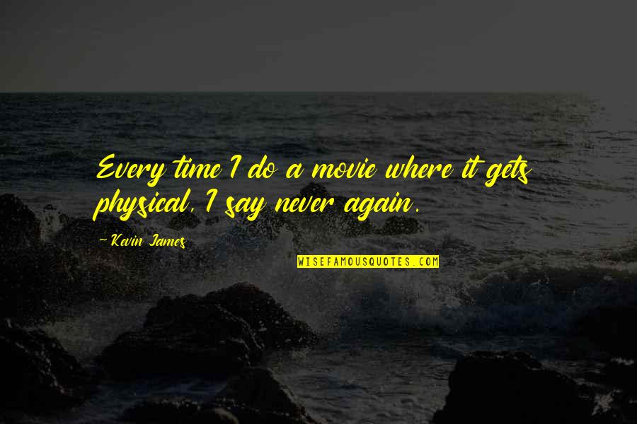 Vezani I Slobodni Quotes By Kevin James: Every time I do a movie where it