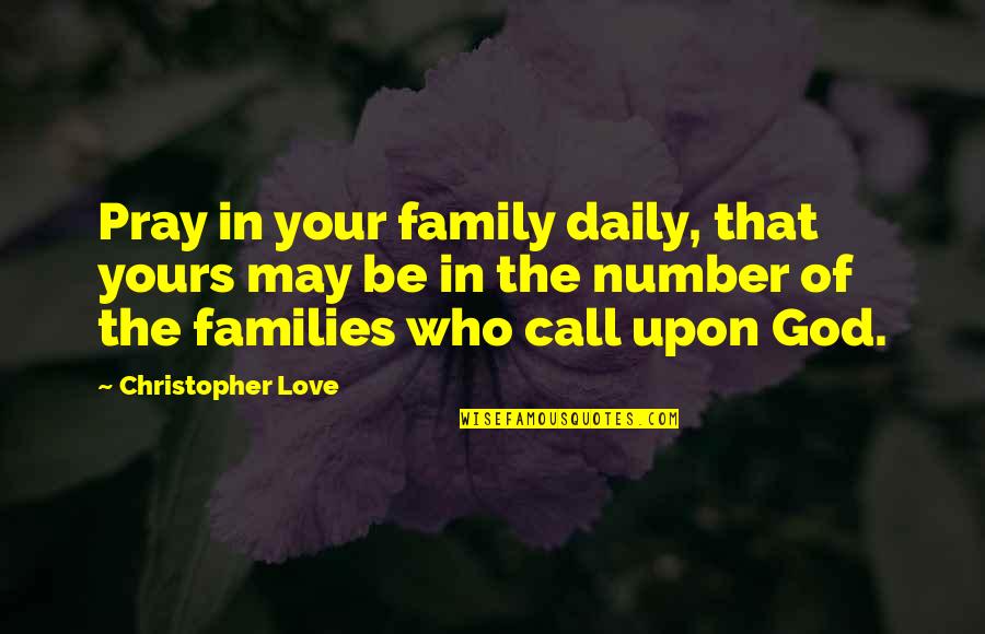 Vgna Quotes By Christopher Love: Pray in your family daily, that yours may