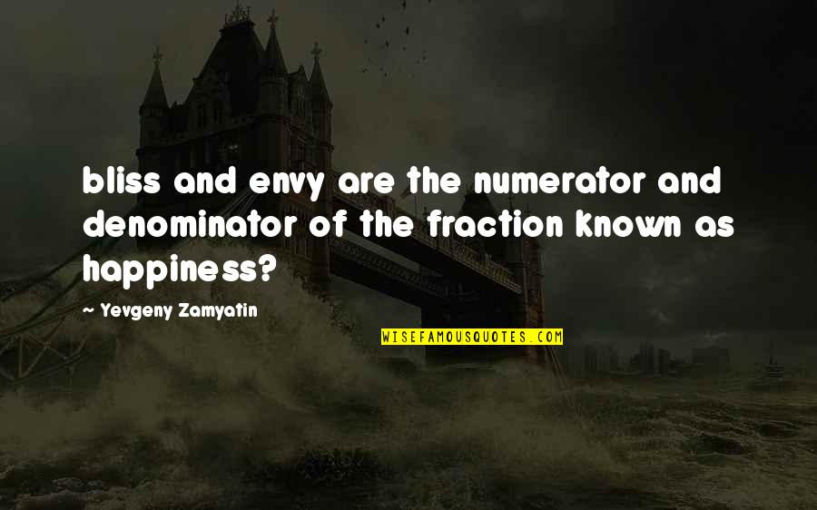 Viands In A Sentence Quotes By Yevgeny Zamyatin: bliss and envy are the numerator and denominator