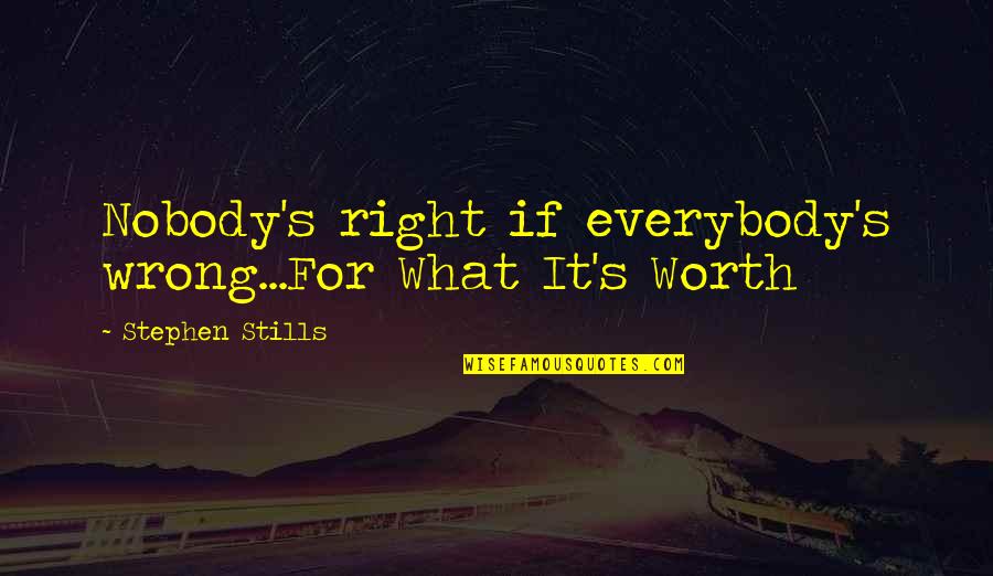Vibraciones De Armonia Quotes By Stephen Stills: Nobody's right if everybody's wrong...For What It's Worth