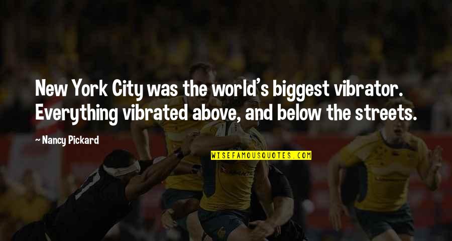 Vibrator Quotes By Nancy Pickard: New York City was the world's biggest vibrator.